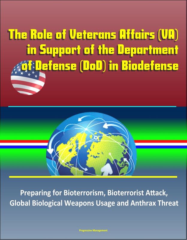 The Role of Veterans Affairs (VA) in Support of the Department of Defense (DoD) in Biodefense - Preparing for Bioterrorism, Bioterrorist Attack, Global Biological Weapons Usage and Anthrax Threat