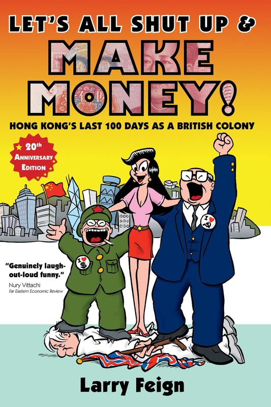 Let's All Shut Up and Make Money! Hong Kong's Last 100 Days as a British Colony