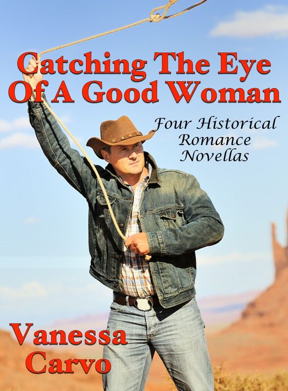 Catching The Eye Of A Good Woman: Four Historical Romance Novellas
