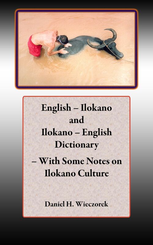 English: Ilokano and Ilokano - English Dictionary - With Some Notes on Ilokano Culture