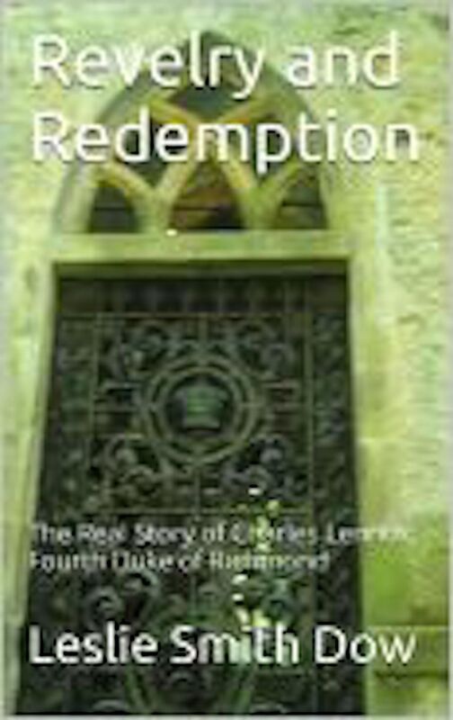 Revelry and Redemption: The Real Story of the Death of Charles Lennox, Fourth Duke of Richmond