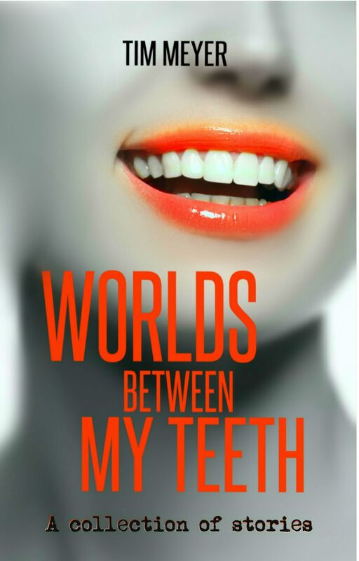 Worlds Between My Teeth