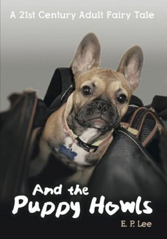 A 21st Century Adult Fairy Tale, And the Puppy Howls