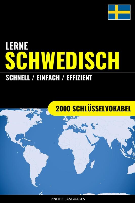 Lerne Schwedisch: Schnell / Einfach / Effizient: 2000 Schlüsselvokabel