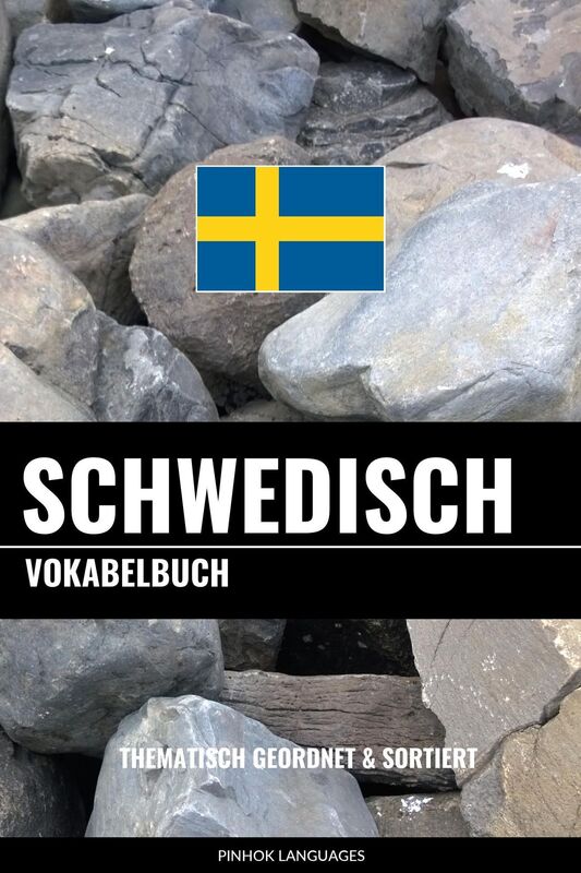 Schwedisch Vokabelbuch: Thematisch Gruppiert & Sortiert