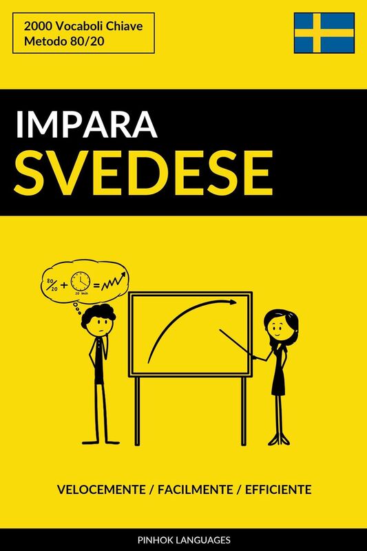 Impara lo Svedese: Velocemente / Facilmente / Efficiente: 2000 Vocaboli Chiave