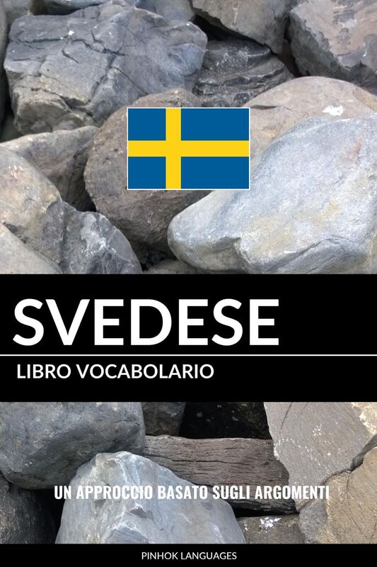 Libro Vocabolario Svedese: Un Approccio Basato sugli Argomenti