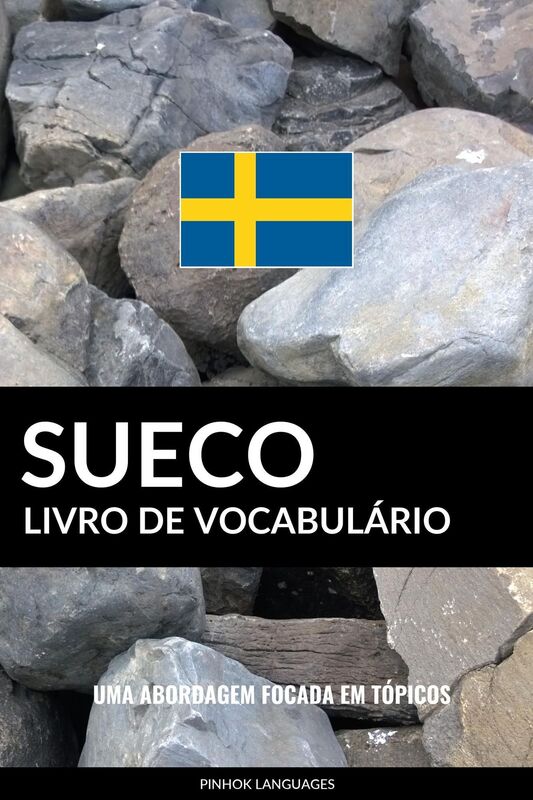 Livro de Vocabulário Sueco: Uma Abordagem Focada Em Tópicos