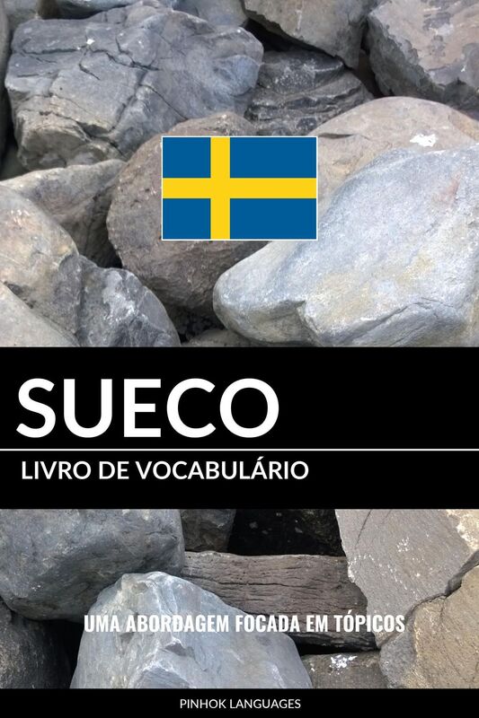 Livro de Vocabulário Sueco: Uma Abordagem Focada Em Tópicos