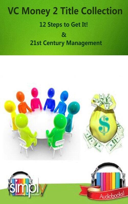 VC Money: 12 Steps to Get It & 21st Century Management Harvard Thoughts Series