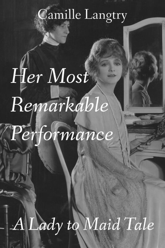 Her Most Remarkable Performance: A Lady to Maid Tale