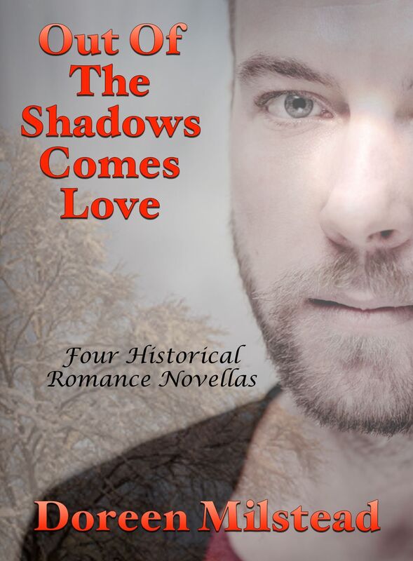 Out Of The Shadows Comes Love: Four Historical Romance Novellas