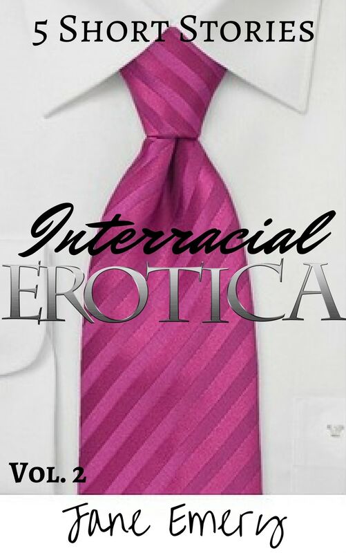 Interracial Erotica Vol. 2: 5 Short Stories
