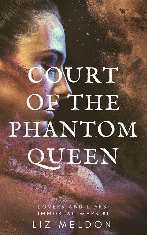 Court of the Phantom Queen (Lovers and Liars: Immortal Wars, #1)