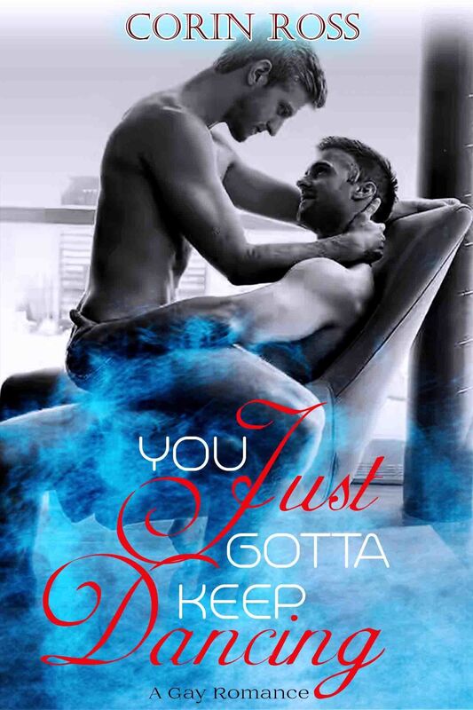 You Just Gotta Keep Dancing: A Gay Romance