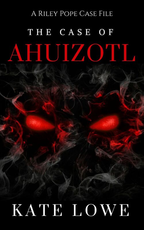 The Case of Ahuizotl (The Riley Pope Case Files Book 2)