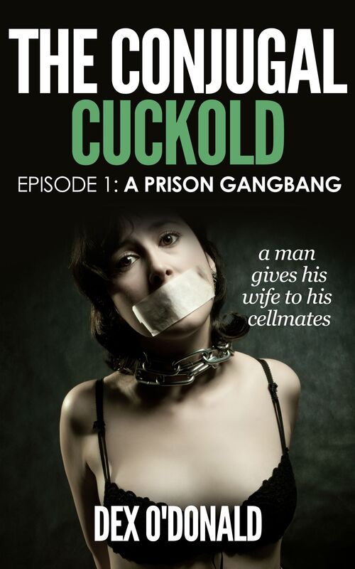 The Conjugal Cuckold: A Prison Gangbang