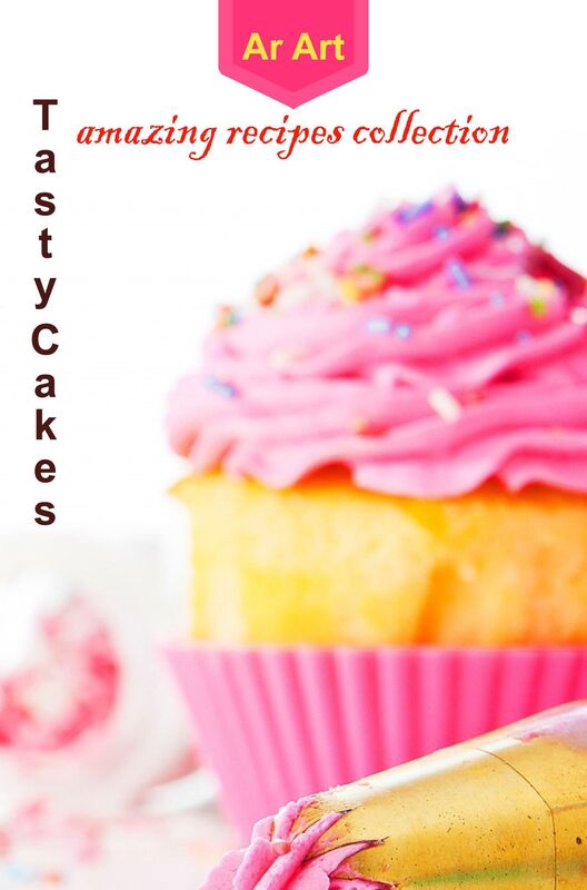 Tasty Cakes: Amazing Recipes Collection