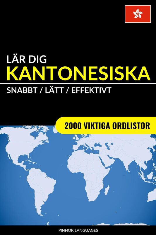 Lär dig Kantonesiska: Snabbt / Lätt / Effektivt: 2000 viktiga ordlistor