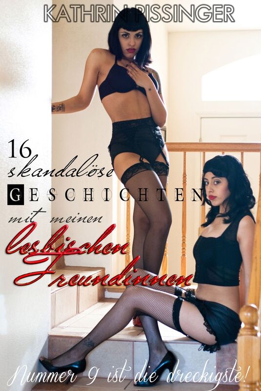 16 skandalöse Geschichten mit meinen lesbischen Freundinnen