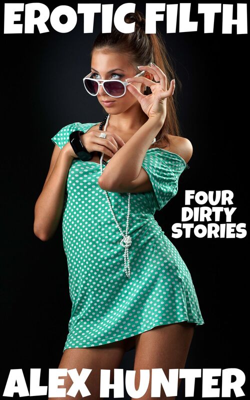 Erotic Filth: Four Dirty Stories