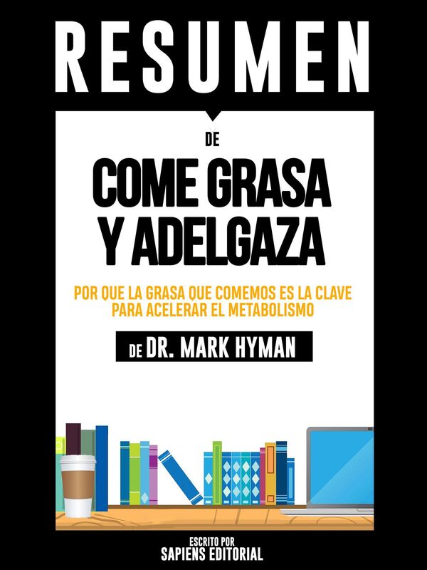 Come Grasa y Adelgaza (Eat Fat, Get Thin): Resumen del libro de Dr. Mark Hyman