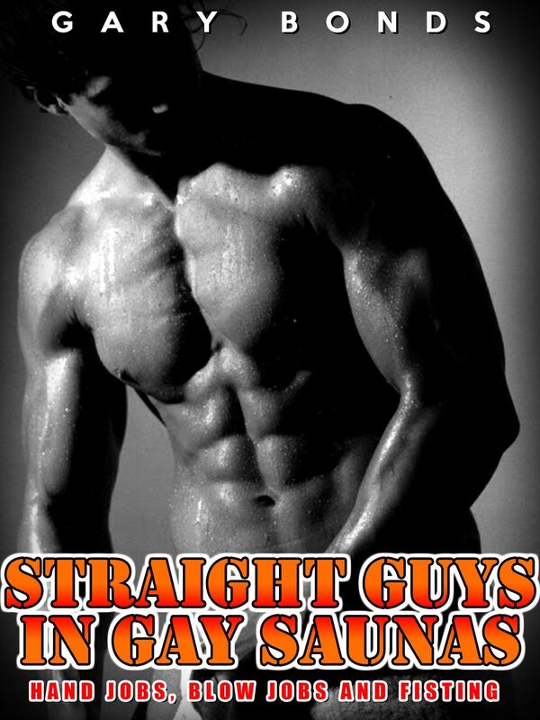 Straight Guys in Gay Saunas: Hand Jobs, Blow Jobs and Fisting