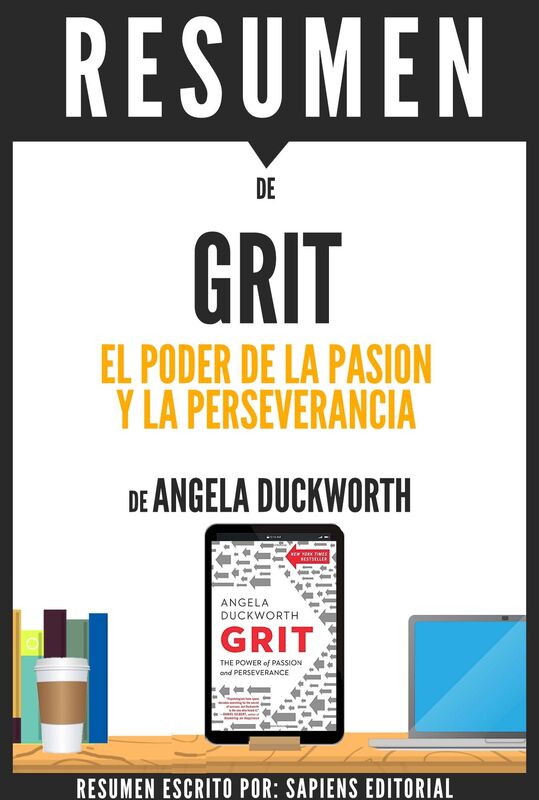 Grit: El Poder De La Pasion Y La Perseverancia - Resumen del libro de Angela Duckworth