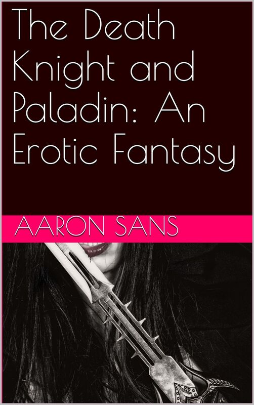 The Death Knight and Paladin: An Erotic Fantasy