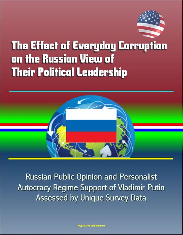 The Effect of Everyday Corruption on the Russian View of Their Political Leadership: Russian Public Opinion and Personalist Autocracy Regime Support of Vladimir Putin Assessed by Unique Survey Data