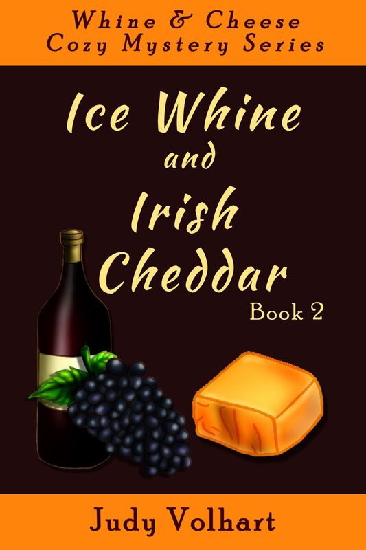 Whine & Cheese Cozy Mystery Series: Ice Whine and Irish Cheddar (Book 2)