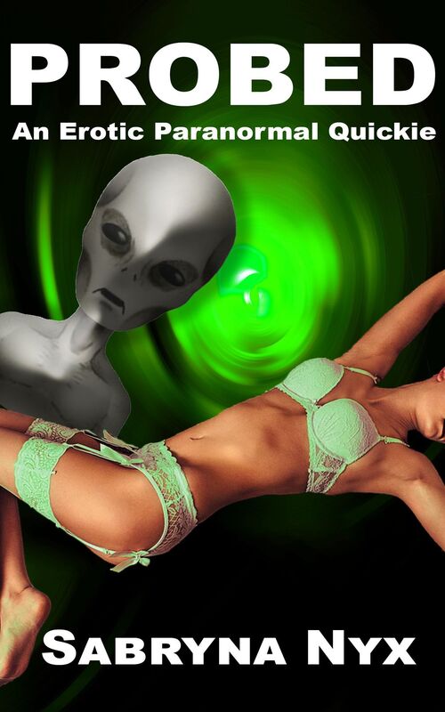Probed: An Erotic Paranormal Quickie