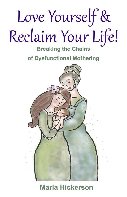 Love Yourself & Reclaim Your LIfe: Breaking the Chains of Dysfunctional Mothering