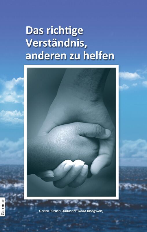 Das richtige Verständnis, anderen zu helfen (In German)