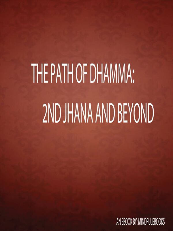 The Path of Dhamma: 2nd Jhana and Beyond