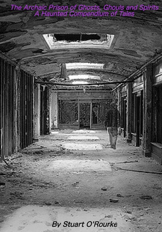 The Archaic Prison of Ghosts, Ghouls and Spirits: A Haunted Compendium of Tales