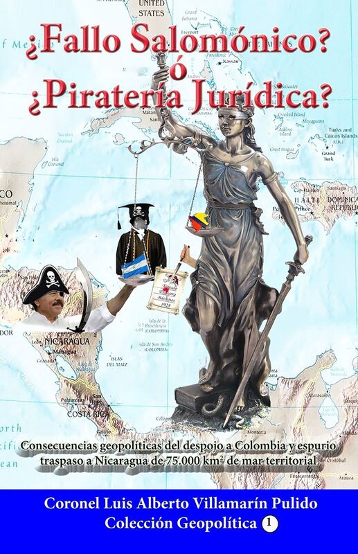 Fallo Salomónico? ó Piratería Jurídica? Espuria Decisión de la Corte Penal Internacional de La Haya a favor de Nicaragua