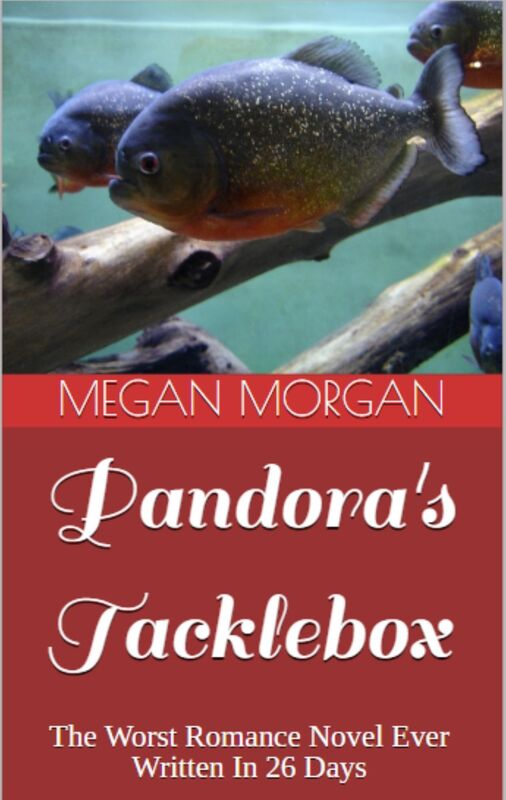 Pandora's Tacklebox: The Worst Romance Novel Ever Written In 26 Days