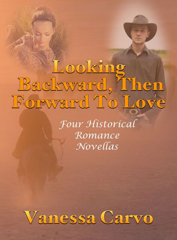 Looking Backward, Then Forward To Love: Four Historical Romance Novellas
