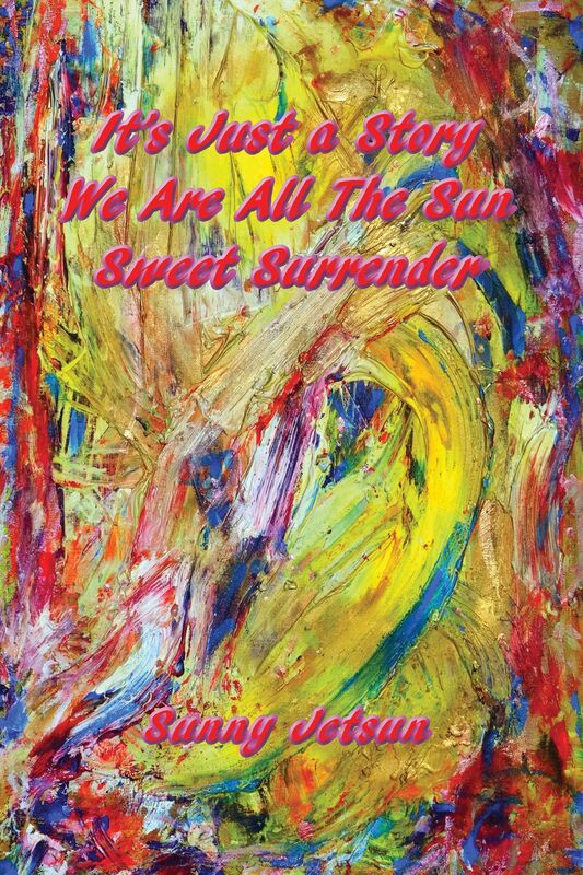 It's Just a Story ~ We Are All The Sun ~ Sweet Surrender