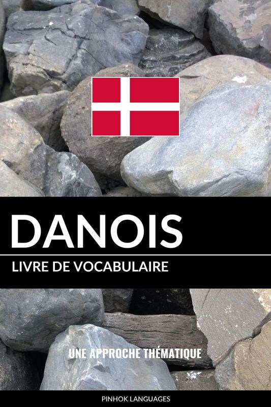 Livre de vocabulaire danois: Une approche thématique
