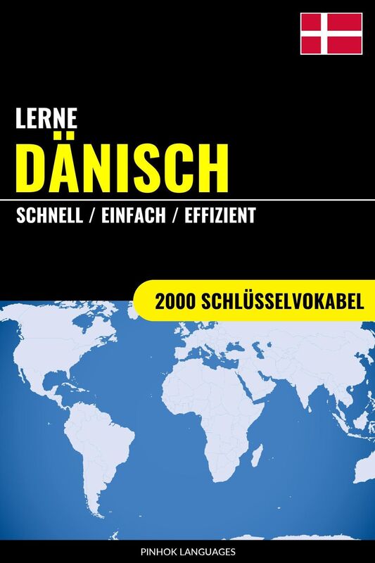 Lerne Dänisch: Schnell / Einfach / Effizient: 2000 Schlüsselvokabel