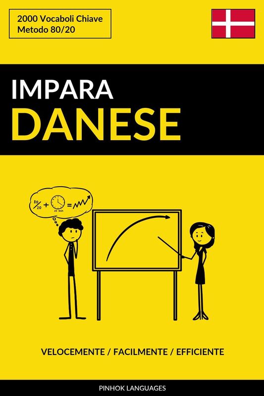 Impara il Danese: Velocemente / Facilmente / Efficiente: 2000 Vocaboli Chiave
