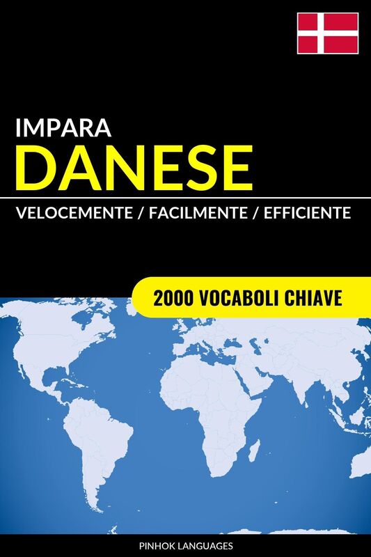 Impara il Danese: Velocemente / Facilmente / Efficiente: 2000 Vocaboli Chiave