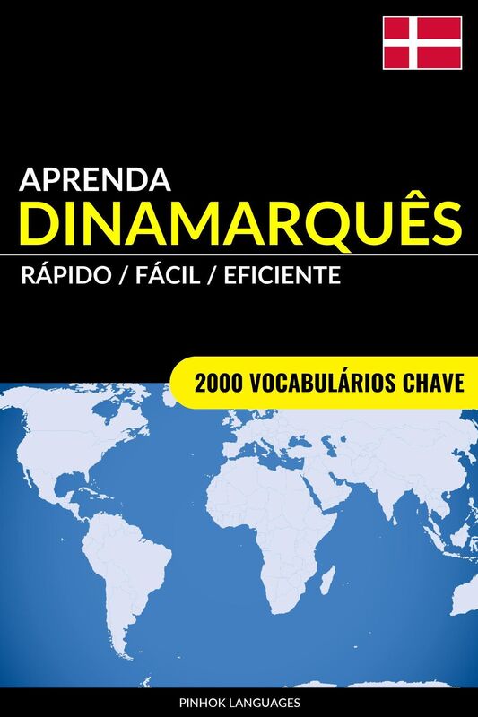 Aprenda Dinamarquês: Rápido / Fácil / Eficiente: 2000 Vocabulários Chave