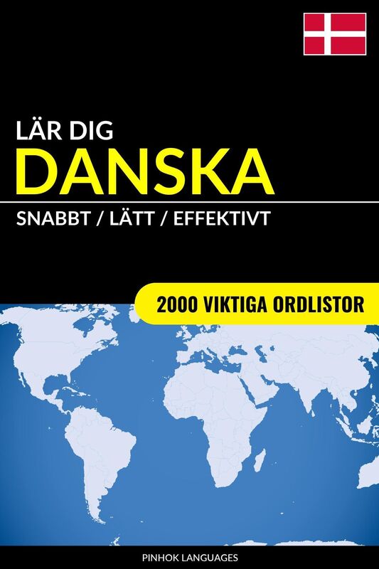 Lär dig Danska: Snabbt / Lätt / Effektivt: 2000 viktiga ordlistor