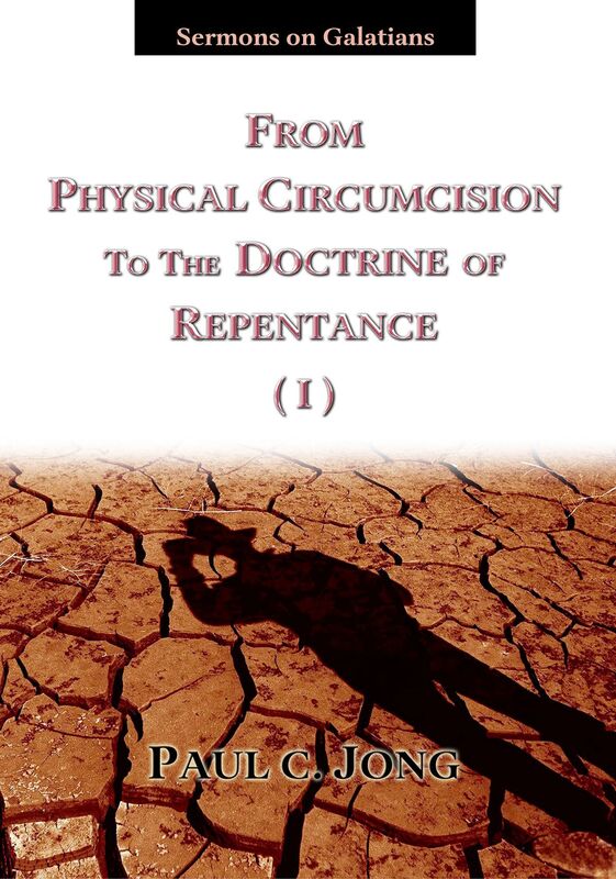 Sermons on Galatians - From Physical Circumcision To the Doctrine of Repentance(I)