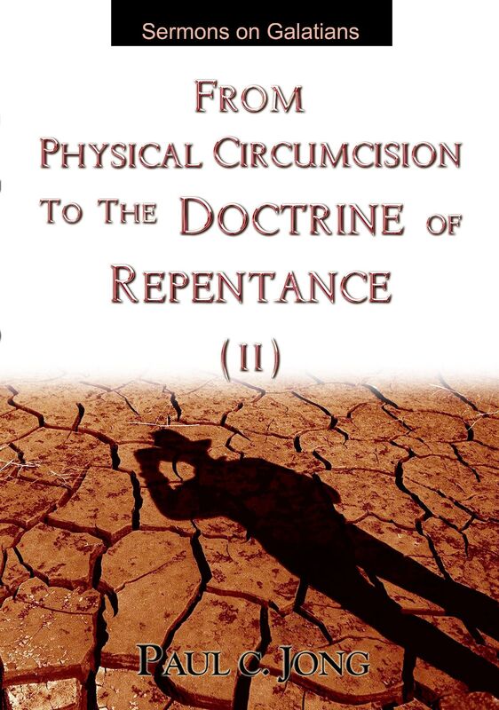 Sermons on Galatians - From Physical Circumcision to the Doctrine of Repentance (II)
