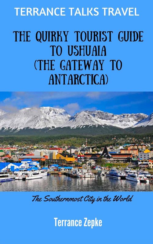Terrance Talks Travel: The Quirky Tourist Guide to Ushuaia