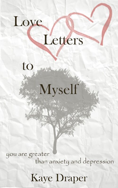 Love Letters To Myself: You are Greater Than Anxiety And Depression